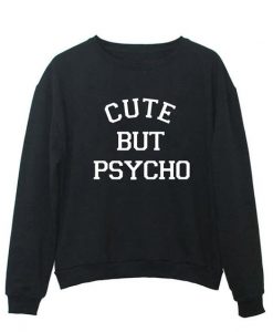 Cute But Psycho Sweatshirt LP01