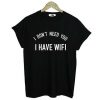 I Don't Need You T-shirt ZK01