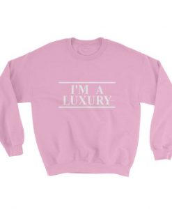 I'M A Luxury Sweatshirt LP01