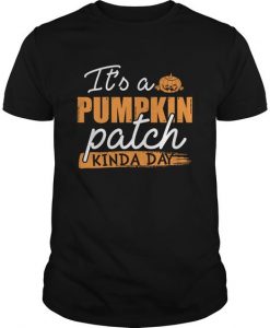 It's A Pumpkin Patch Kinda Day T-Shirt ZK01