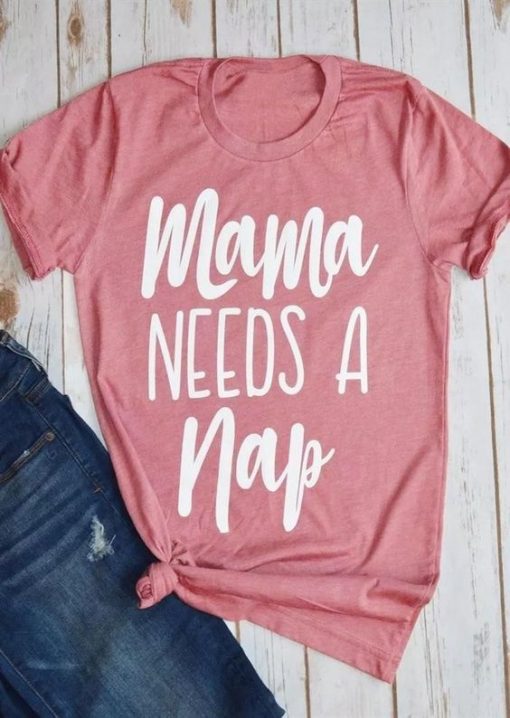 Mama Needs A Nap Pink Tshirt ZK01
