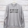 My Bed Is My Happy Place Sweatshirt LP01
