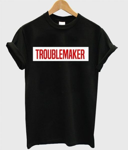 Troublemaker T-Shirt KH01