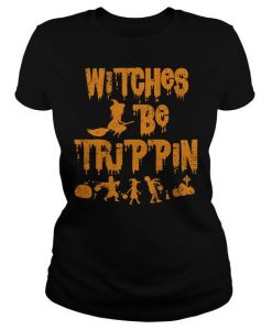 Witches Be Trippin Hilarious Halloween Tshirt KH01