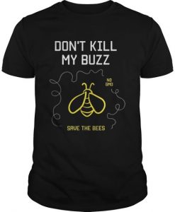 Dont Kill My Buzz T-shirt ZK01