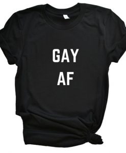 Gay AF T-Shirt AD01