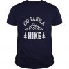 Go Take A Hike T-shirt ZK01