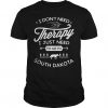 I Don't Need Therapy T-shirt FD01