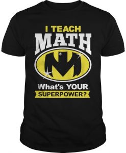 I Teach Math T Shirt DS01