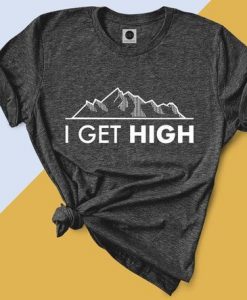 I get high T-shirt FD01