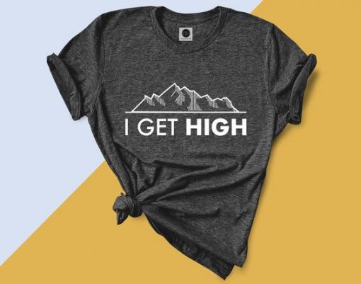 I get high T-shirt FD01