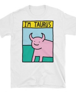 I'm Taurus Zodiac T-Shirt EL01