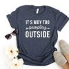 It's Way Too Peopley Outside T-Shirt ZK01