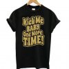 Kick Me Baby One More Time T-Shirt SN01