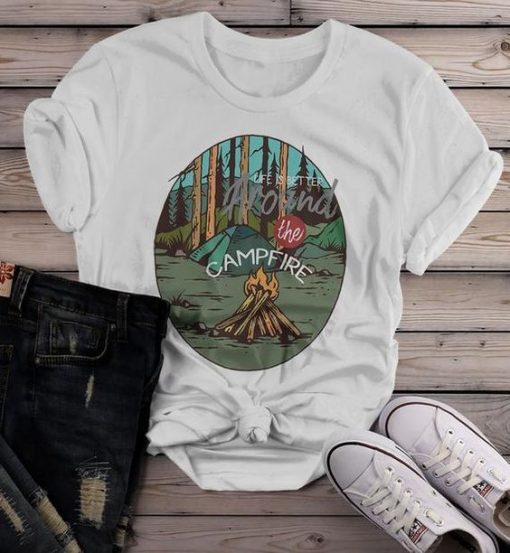 Life Better Around Campfire T-Shirt SR01