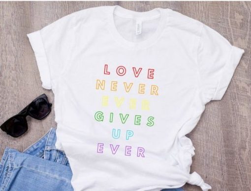 Love Never Gives Up T-Shirt AD01