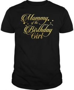 Mommy Of The Birthday Girl T-Shirt EL01
