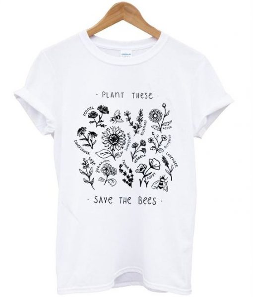 Plant These Save The Bees T-Shirt ZK01