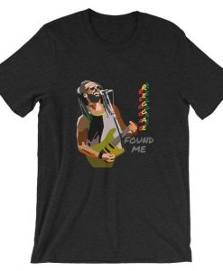 Reggae Found Me T-Shirt EL01