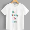 Be Strong Slogan Print Tee T Shirt SR01