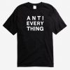 Anti Everything T-Shirt AD01