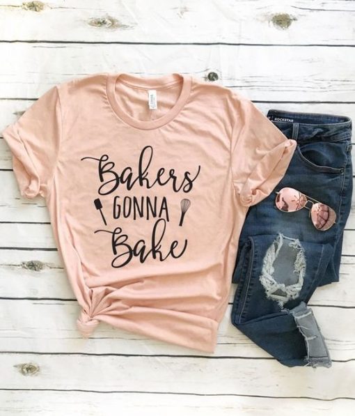 Bakers Gonna Bake T-Shirt AV01