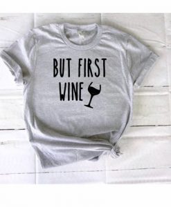 But first wine T-shirt FD01