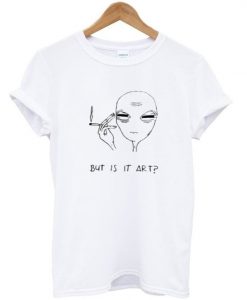 But is it art smoking alien t-shirt FD01