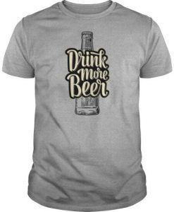 Drink More Beer T-Shirt EL01
