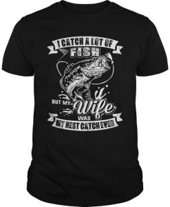 I Catch A Lot Of Fish Limted Edition T-Shirt DV01