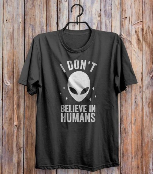 I Don't Believe In Humans T-Shirt EL01