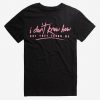 I Don't Know How T-Shirt SN01