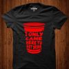 I Only Came Here To Get Drunk T-Shirt EL01