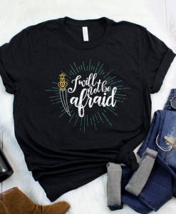 I Will Not Be Afraid T Shirt SR01