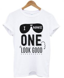 I make one look good t-shirt SR01