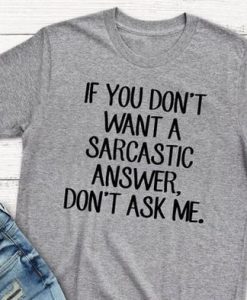 If you don't want a sarcastic T-Shirt ZK01