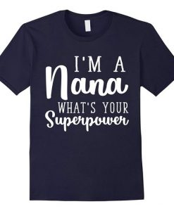 Im A Nana Whast T-Shirt FR01