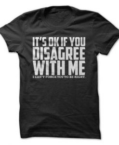 It's Okay To Disagree T-shirt FD01