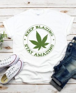 Keep Blazing Stay Amazing T-Shirt FD01