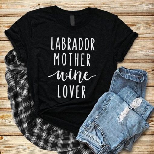 Labrador Mother Wine Lover T-shirt EC01