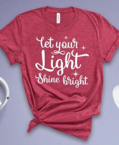 Let Your Light Shine Bright Tshirt SR01