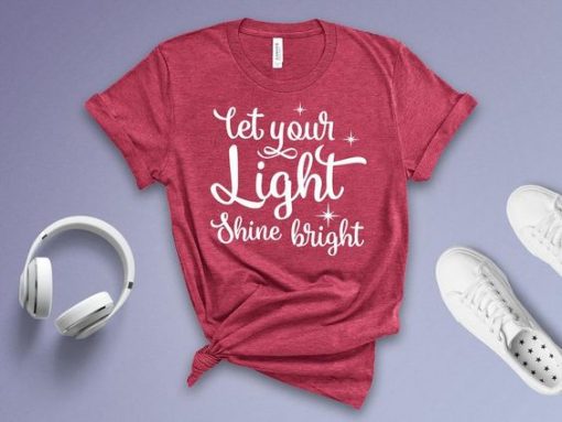 Let Your Light Shine Bright Tshirt SR01