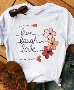 Live Laugh Love T-shirt ZK01