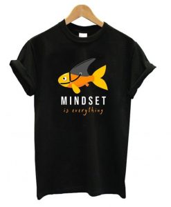 Mindset Everything T Shirt SR01