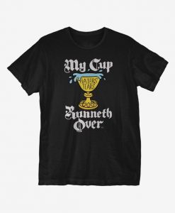 My Cup Runneth Over T-Shirt DV01