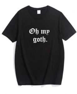 Oh My Goth T-Shirt SR01