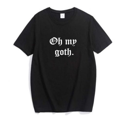 Oh My Goth T-Shirt SR01