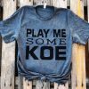 PLAY ME SOME KOE T-Shirt AV01