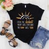 The Sun Will Rise T Shirt SR01