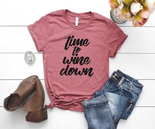 Time To Wine Down T Shirt SR01